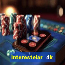 interestelar 4k dublado torrent